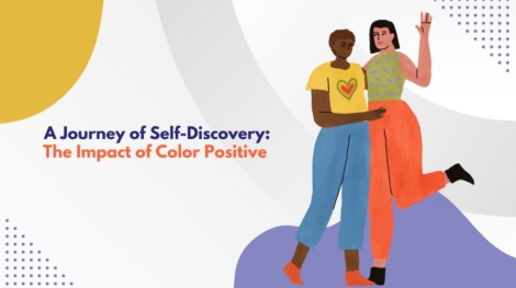 A Journey of Self-Discovery: The Impact of Color Positive 